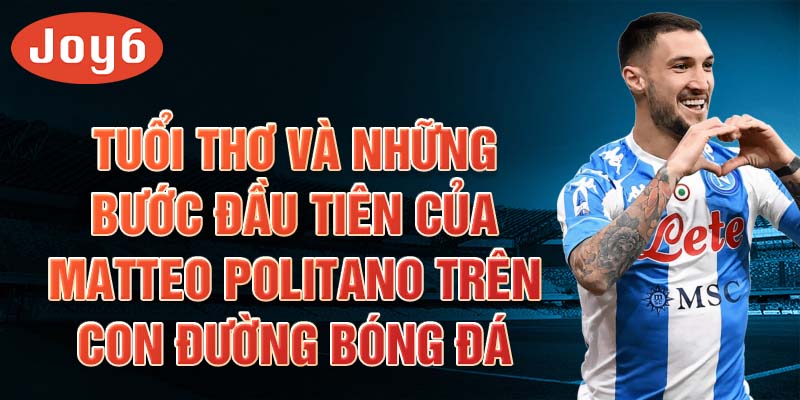 Tuổi thơ và những bước đầu tiên của matteo politano trên con đường bóng đá