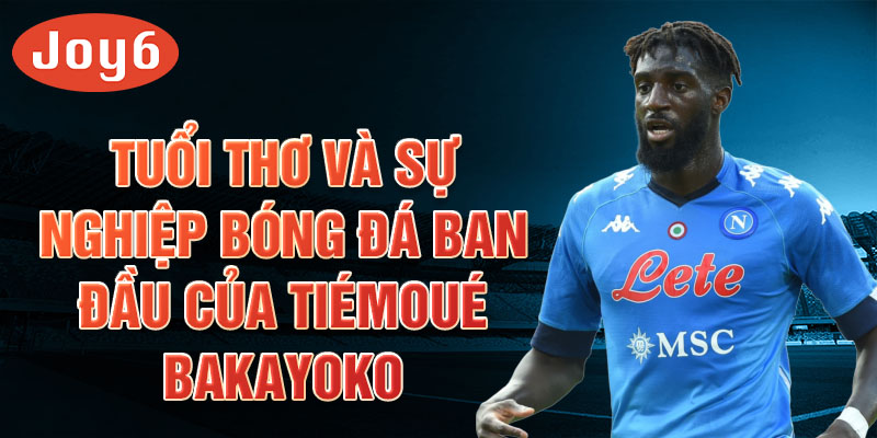 Tuổi thơ và sự nghiệp bóng đá ban đầu của tiémoué bakayoko