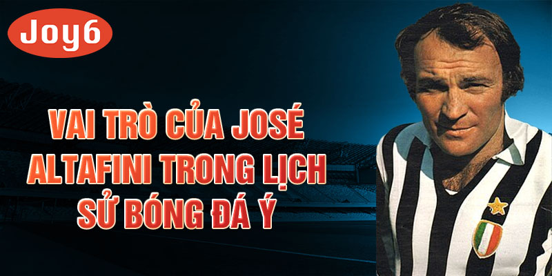 Vai trò của José Altafini trong lịch sử bóng đá Y