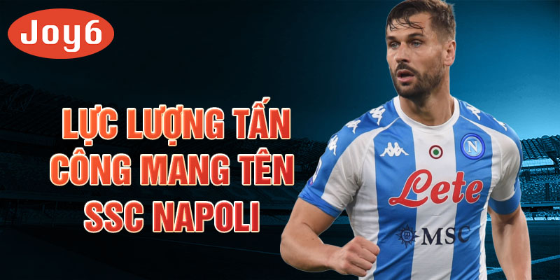 Lực lượng tấn công mang tên SSC Napoli