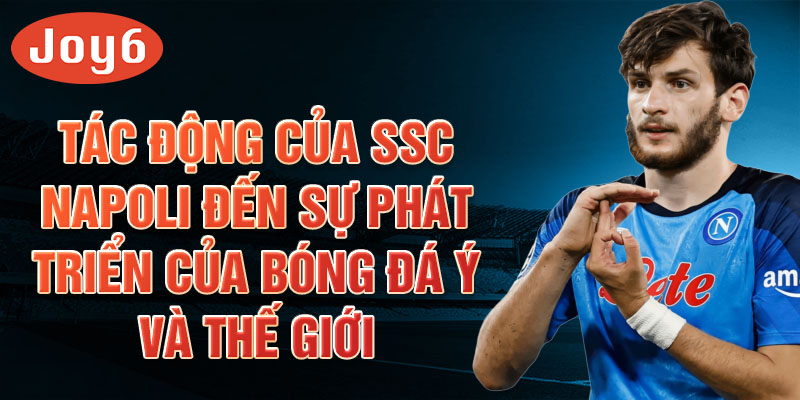 Tác động của SSC Napoli đến sự phát triển của bóng đá Ý và thế giới