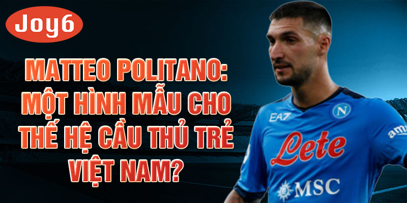 Matteo Politano: Một hình mẫu cho thế hệ cầu thủ trẻ vVệt Nam?