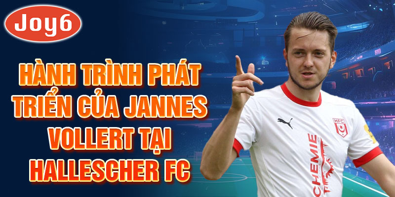 Hành trình phát triển của jannes vollert tại hallescher fc