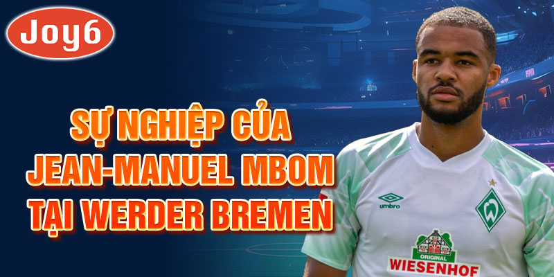 Sự nghiệp của jean-manuel mbom tại werder bremen