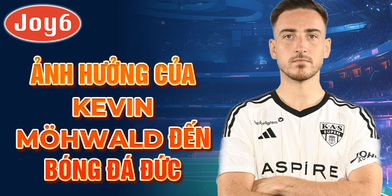 Ảnh hưởng của Kevin Möhwald đến bóng đá Đức