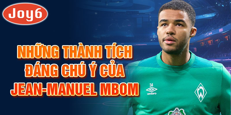 Những thành tích đáng chú ý của Jean-Manuel Mbom