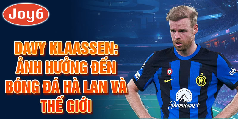 Davy Klaassen: Ảnh hưởng đến bóng đá Hà Lan và thế giới