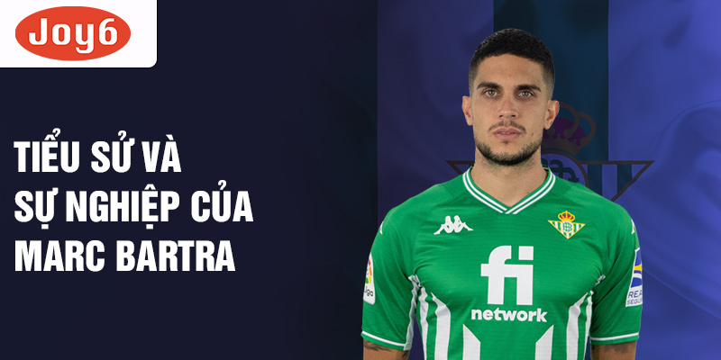 Tiểu sử và sự nghiệp của marc bartra