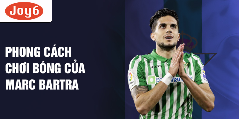 Phong cách chơi bóng của Marc Bartra