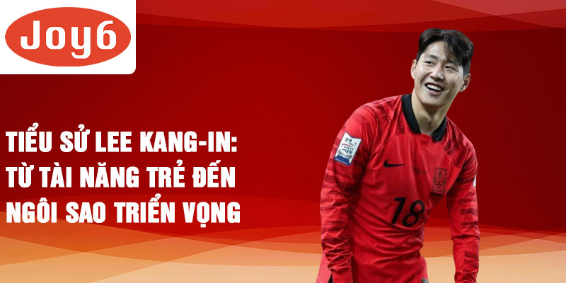 Tiểu sử lee kang-in: từ tài năng trẻ đến ngôi sao triển vọng