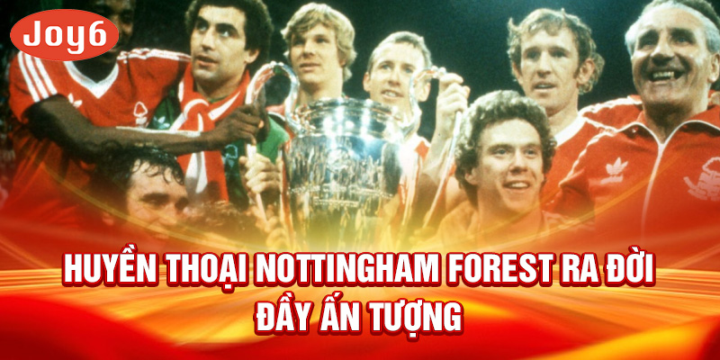 Huyền thoại nottingham forest ra đời đầy ấn tượng