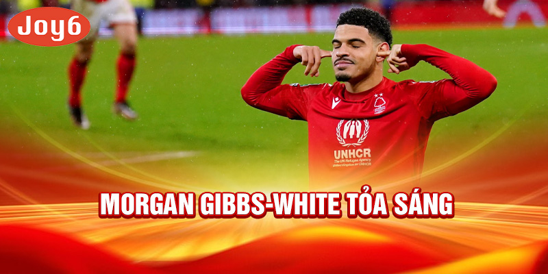 Morgan gibbs-white tỏa sáng